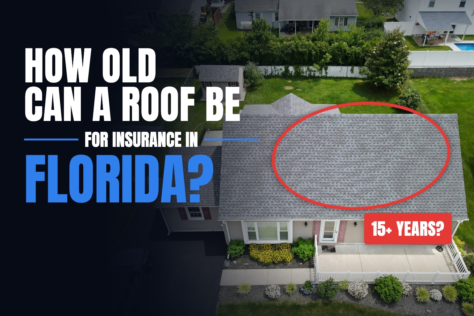 How old can a roof be for insurance in Florida: aerial view of a shingle roof with a 15+ years callout